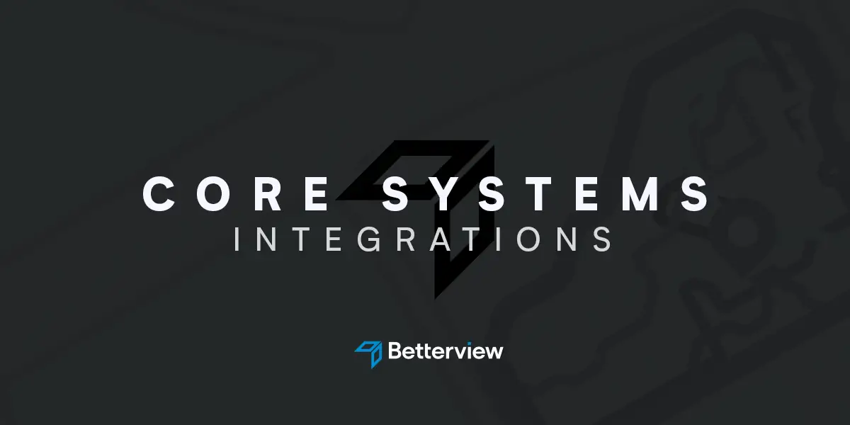Core System Integrations in Betterview Property Intelligence Platform